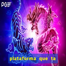 plataforma que ta pagando agora